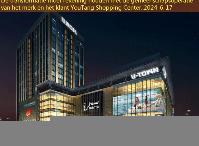 De transformatie moet rekening houden met de gemeenschapsoperatie van het merk en het klant YouTang Shopping Center.